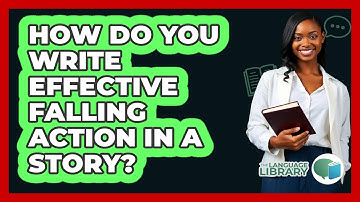 How Do You Write Effective Falling Action In A Story? - The Language Library