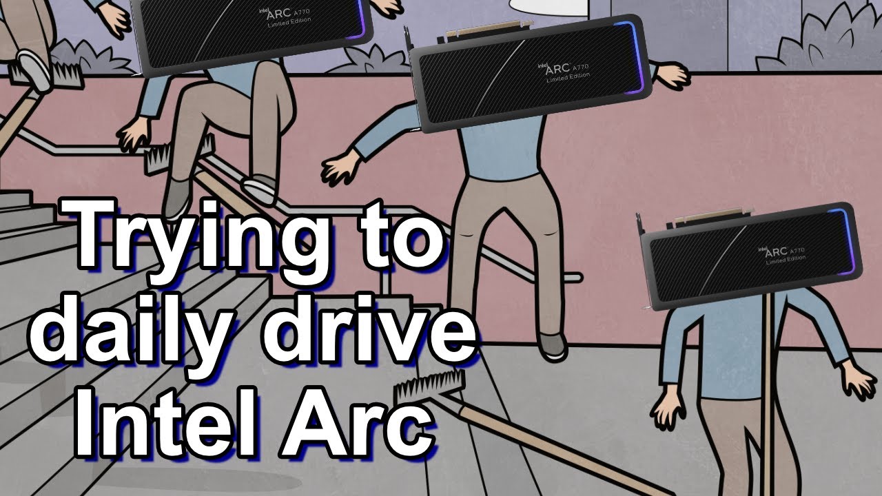 Attempting to Daily Drive Intel ARC A770 for is first 3 months