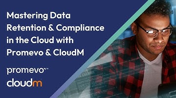 Webinar: Mastering Data Retention & Compliance in the Cloud with Promevo & CloudM