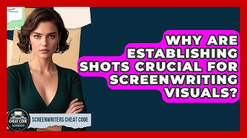Why Are Establishing Shots Crucial For Screenwriting Visuals? - Screenwriter