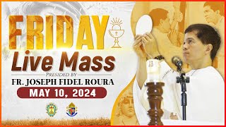 FRIDAY FILIPINO MASS TODAY LIVE || MAY 10, 2024 || FR. JOSEPH FIDEL ROURA