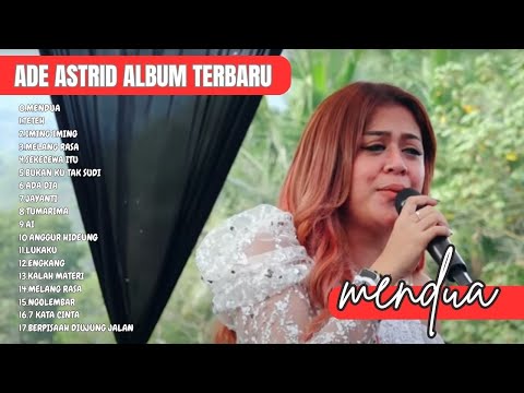 MENDUA - TETEH - ADE ASTRID TERBARU FULL ALBUM BAJIDORAN SUNDA
