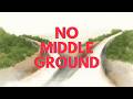 No Middle Ground