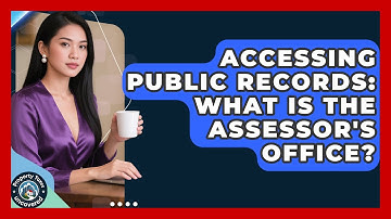 Accessing Public Records: What Is The Assessor