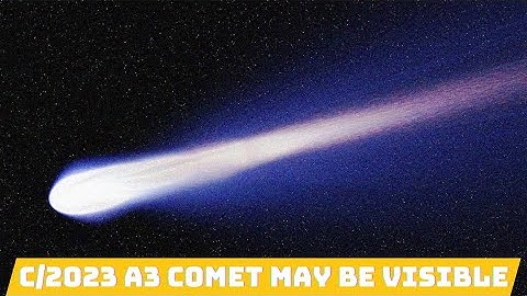 Don’t Miss It! C/2023 A3 Comet May Be Visible in Massachusetts—Here’s How to Spot It!