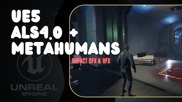 UE5 - ALSv4.0 + MetaHumans + Lumen - Impact SFX & VFX
