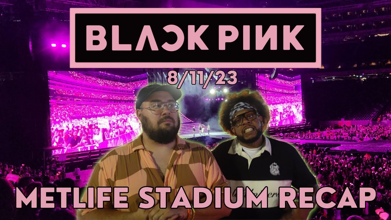BLACKPINK Metlife Stadium Recap 8/11/23 YouTube