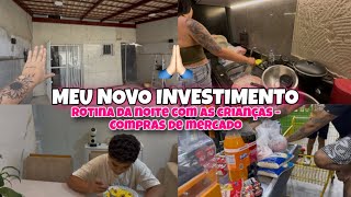 MEU NOVO INVESTIMENTO🙌🏻 ROTINA DA NOITE COM AS CRIANÇAS - COMPRAS PRA SEMANA🛒