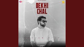 DEKHI CHAL