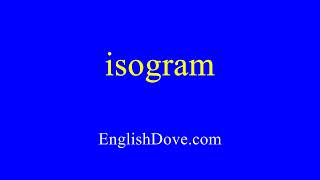 How to pronounce isogram in American English