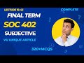 SOC 402 Final Term Preparation 2024 /Most Important &amp; Frequently asked Subjective /SOC 402 Fall 2023
