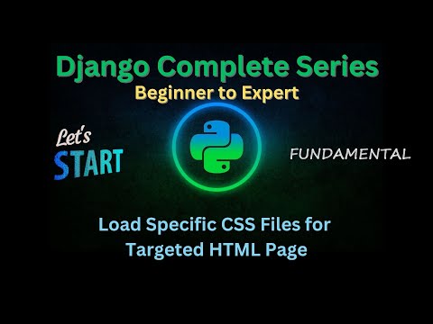 17 - Load Specific CSS Files for Targeted HTML Page | Django Master Series