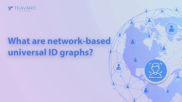 What is Network based Universal ID Graph? Featuring - Teavaro