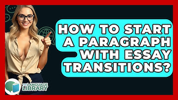 How To Start A Paragraph With Essay Transitions? - The Language Library