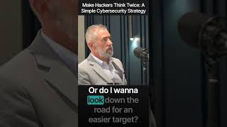 Make Hackers Think Twice - A Simple Cybersecurity Strategy