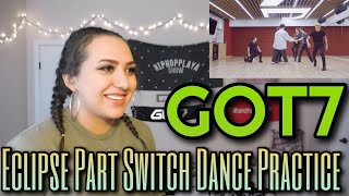 GOT7 - ECLIPSE Dance Practice Part Switch Ver. Reaction