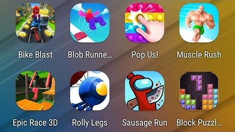 Bike Blast,Blob Runner 3D,Pop Us,Muscle Rush,Epic Race,Rolly Legs,Sausage Run,Block Puzzle Jewel