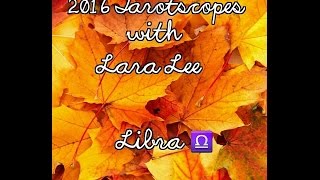 Libra November 2016 Tarotscope- A need for Authentic expression!