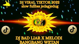 DJ BAD LIAR X MELODY BANG BANG WETAN BASS GLERR VIRAL TERBARU 2022