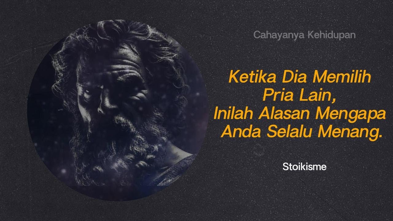 Ketika Dia Memilih Pria Lain, Biarkan Dia PERGI - Saat Itu Anda MENANG _ Stoisisme