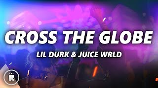 Lil Durk - Cross The Globe (Lyrics) ft. Juice Wrld