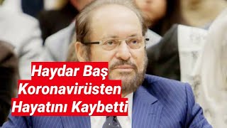 Son Dakika Btp Başkanı Haydar Baş Koronavirüs Ten Hayatını Kaybetti