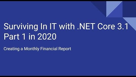 Surviving In IT with .NET Core 3.1 Part 1 | Monthly Financial Report | NerdHouseGeek.com
