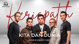 KITA DAN DUNIA ( KERISPATIH ) COVER BY AIMUSIC STUDIO