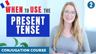 When to use the Present Tense in French  \/\/ French Conjugation Course \/\/ Lesson 2