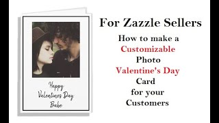 For Zazzle Sellers | How to Make a Customizable Photo Valentine's Day Card