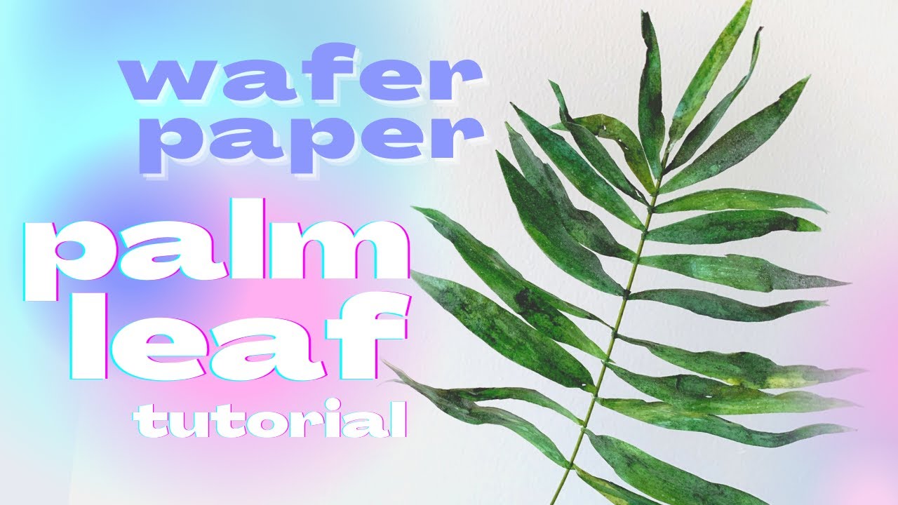 How to make Wafer Paper Easy Foliage