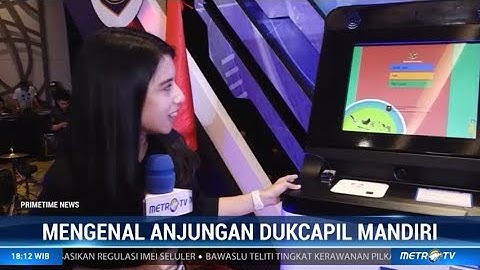 Mengenal Anjungan Dukcapil Mandiri, Bisa Cetak Sendiri KTP, KK dan Akta Kelahiran