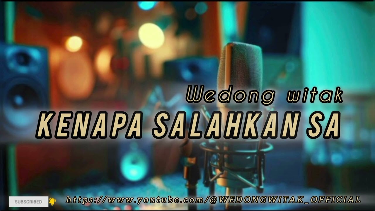 Wedong Witak - KENAPA SALAHKAN SA