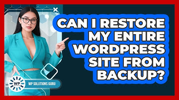 Can I Restore My Entire WordPress Site From Backup?