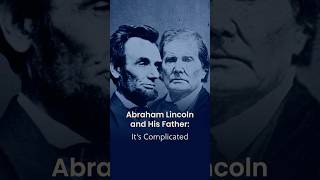 Abraham Lincoln and His Father: It’s Complicated