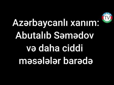 5.1.21: Azərbaycanlı Xanım Abutalıb Səmədov haqqında.