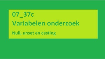 Inleiding PHP 11:  Variabelen Onderzoek 3 Null, unset en casting (Cursus Nederlands Gesproken)