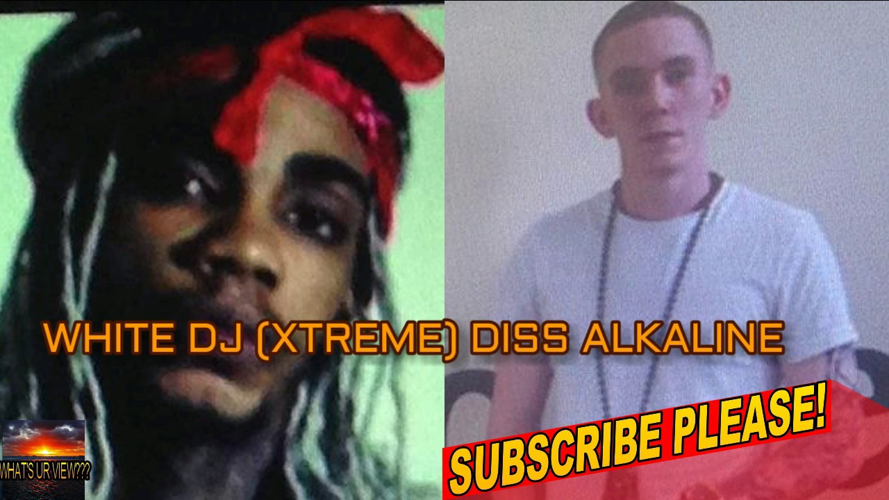 WHITE DJ FROM ENGLAND (XTREME)...DISS ALKALINE WID A FREESTYLE YouTube