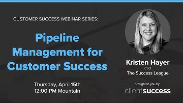 Customer Success Webinar - Pipeline Management for Customer Success