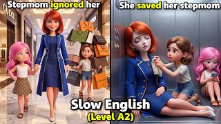 The Stepmom Ignored Her, But She Still Saved The Stepmom | Slow English for Beginners ( Level A2 )