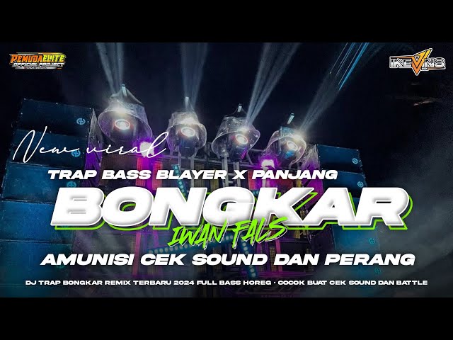 DJ TRAP BONGKAR IWAN FALS REMIX TERBARU‼️BASS BLAYER X PANJANG • COCOK BUAT CEK SOUND DAN BATTLE class=