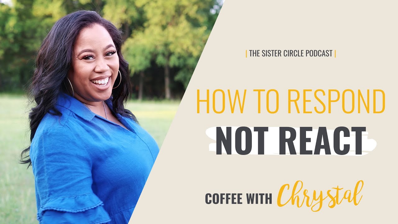 How To Respond Not React