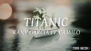 Titanic - Kany García, Camilo (LETRA/LYRICS )
