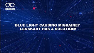 Blue Light Causing Migraine? Lenskart Has A Solution! | Lenskart