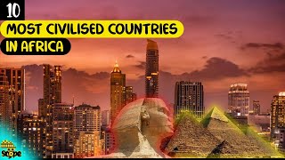 Top 10 Most Civilized Countries in Africa