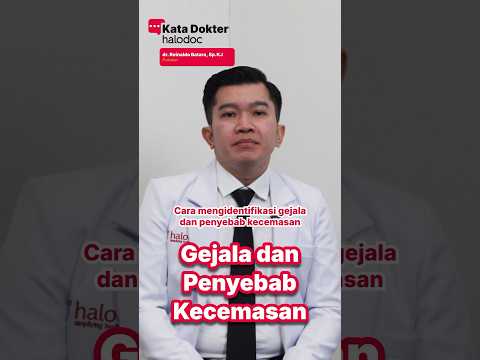 Gejala dan Penyebab Kecemasan by Halodoc