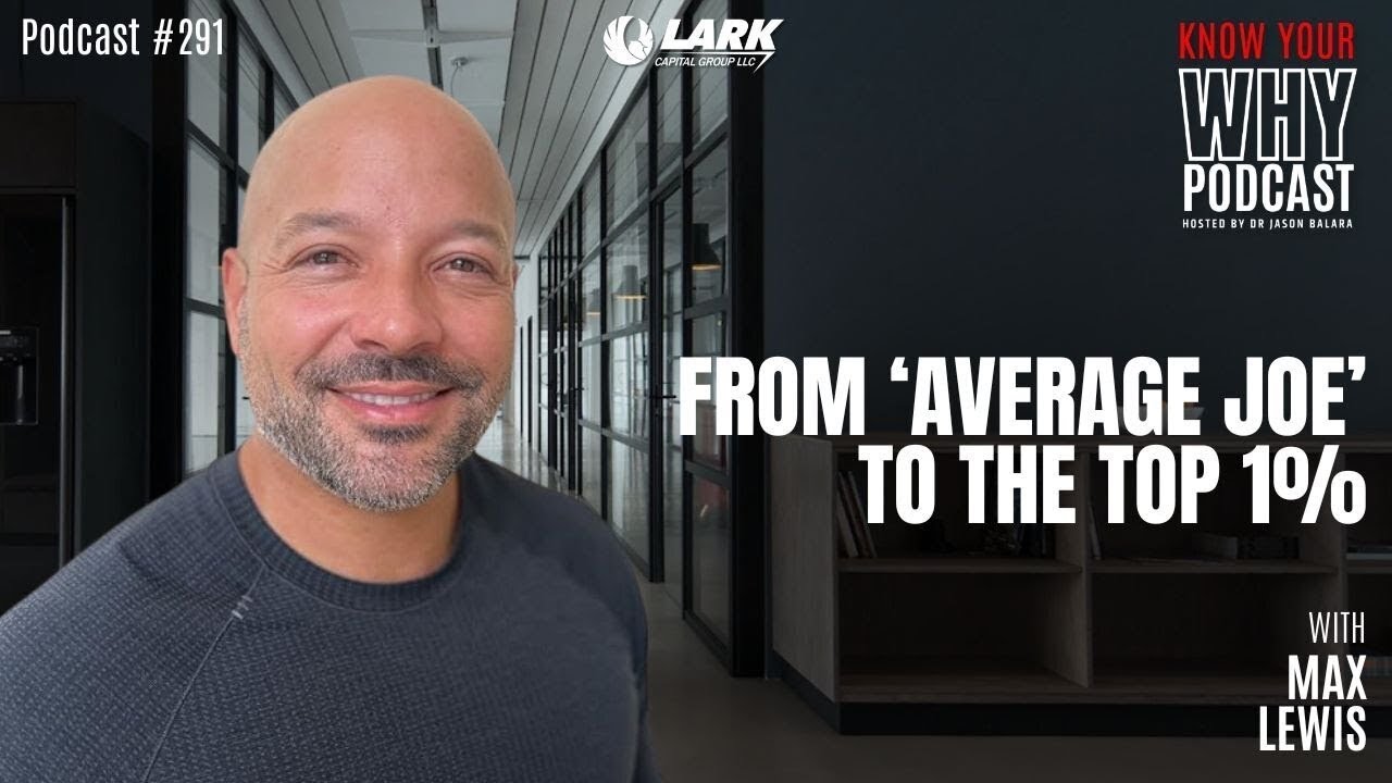 From ‘Average Joe’ to the Top 1% | Know your why #291 | Jason Balara