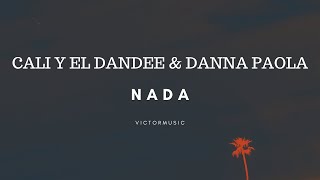 CALI Y EL DANDEE & DANNA PAOLA - NADA (LETRA)