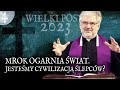 KS. SKRZYPCZAK: MROK OGARNIA ŚWIAT. Jesteśmy cywilizacją ślepców?