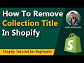 How To Remove Collection Title In Shopify Dawn Theme ✅ Easy and Fast